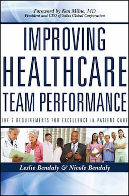 Improving Healthcare Team Performance: The 7 Requirements for Excellence in Patient Care