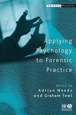 Applying Psychology to Forensic Practice