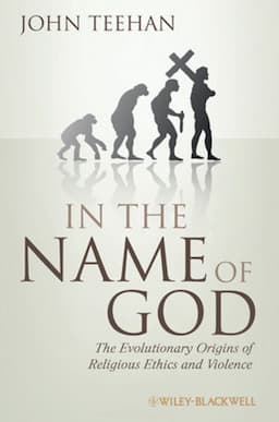 In the Name of God: The Evolutionary Origins of Religious Ethics and Violence