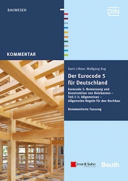 Der Eurocode 5 f&uuml;r Deutschland: DIN EN 1995 - Kommentierte Fassung