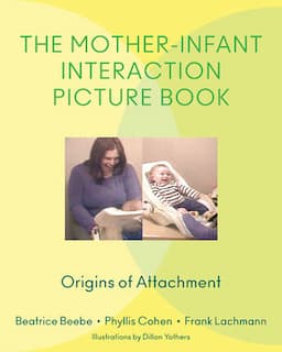 The Mother-Infant Interaction Picture Book: Origins of Attachment