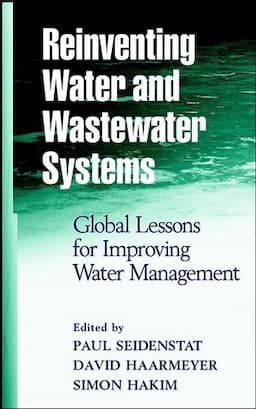 Reinventing Water and Wastewater Systems: Global Lessons for Improving Water Management