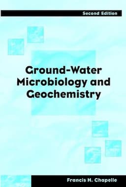 Ground-Water Microbiology and Geochemistry, 2nd Edition