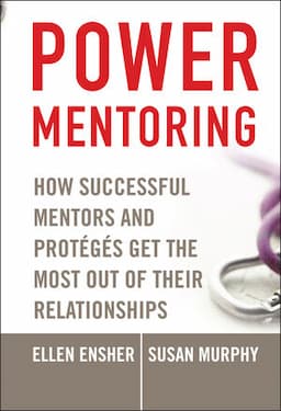 Power Mentoring: How Successful Mentors and Proteges Get the Most Out of Their Relationships