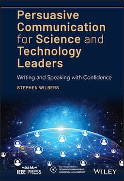 Persuasive Communication for Science and Technology Leaders: Writing and Speaking with Confidence