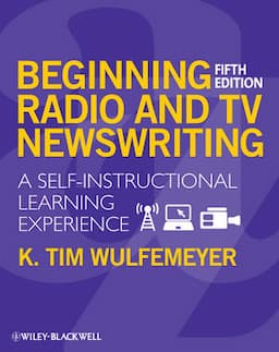 Beginning Radio and TV Newswriting: A Self-Instructional Learning Experience, 5th Edition