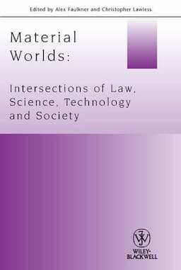 Material Worlds: Intersections of Law, Science, Technology, and Society