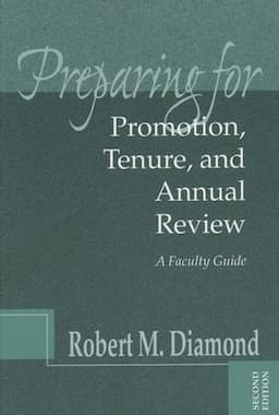 Preparing for Promotion, Tenure, and Annual Review: A Faculty Guide, 2nd Edition