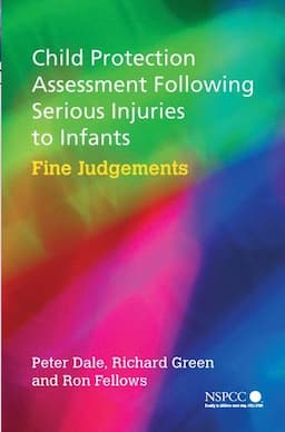 Child Protection Assessment Following Serious Injuries to Infants: Fine Judgments