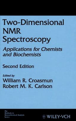 Two-Dimensional NMR Spectroscopy: Applications for Chemists and Biochemists, 2nd Edition, Fully Updated and Expanded to Include Multidimensional Work