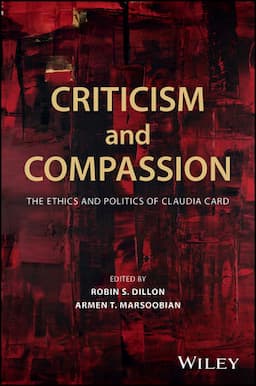 Criticism and Compassion: The Ethics and Politics of Claudia Card