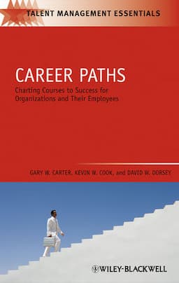 Career Paths: Charting Courses to Success for Organizations and Their Employees