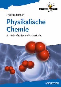 Physikalische Chemie: f&uuml;r Nebenf&auml;chler und Fachsch&uuml;ler