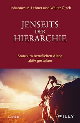 Jenseits der Hierarchie: Status im beruflichen Alltag aktiv gestalten, 2. Auflage