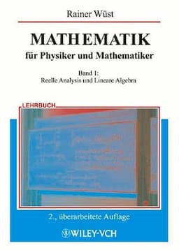 MATHEMATIK f&uuml;r Physiker und Mathematiker: Band 1: Reelle Analysis und Lineare Algebra