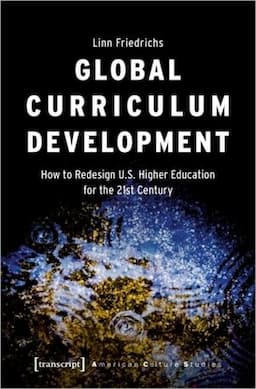 Global Curriculum Development: How to Redesign U.S. Higher Education for the Twenty-First Century