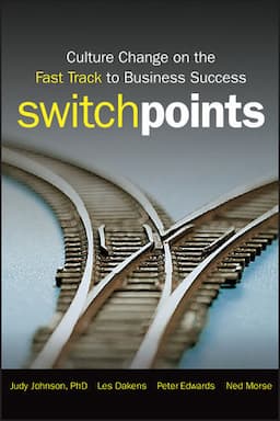 SwitchPoints: Culture Change on the Fast Track to Business Success