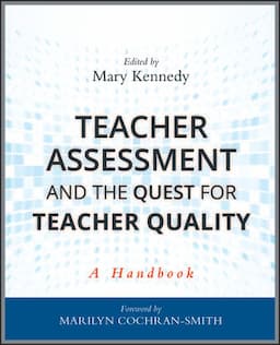 Teacher Assessment and the Quest for Teacher Quality: A Handbook