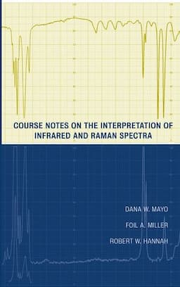 Course Notes on the Interpretation of Infrared and Raman Spectra