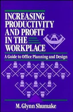 Increasing Productivity and Profit in the Workplace: A Guide to Office Planning and Design