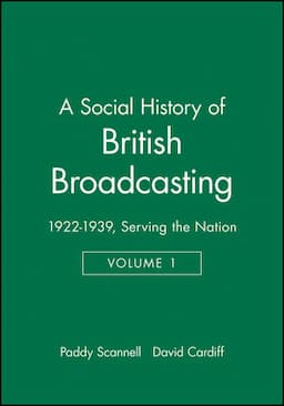 A Social History of British Broadcasting: Volume 1 - 1922-1939, Serving the Nation