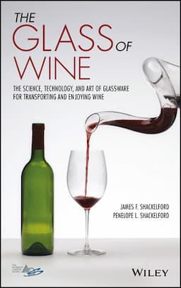 The Glass of Wine: The Science, Technology, and Art of Glassware for Transporting and Enjoying Wine