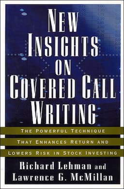 New Insights on Covered Call Writing: The Powerful Technique That Enhances Return and Lowers Risk in Stock Investing