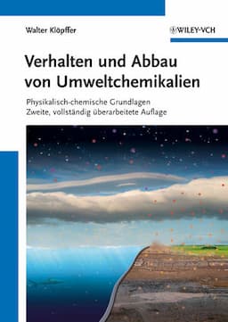 Verhalten und Abbau von Umweltchemikalien: Physikalisch-chemische Grundlagen, 2. Auflage