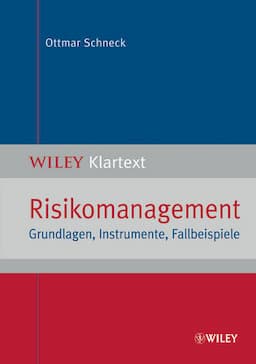 Risikomanagement: Grundlagen, Instrumente, Fallbeispiele