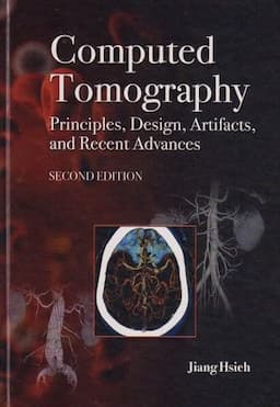 Computed Tomography Principles, Design, Artifacts, and Recent Advances, 2nd Edition