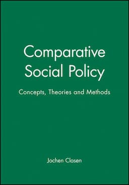 Comparative Social Policy: Concepts, Theories and Methods