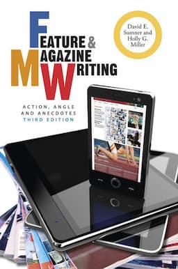 Feature and Magazine Writing: Action, Angle, and Anecdotes, 3rd Edition