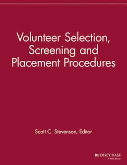 Volunteer Selection, Screening and Placement Procedures: 66 Tips and Actions You can Take to Ensure the Best Volunteer Fit