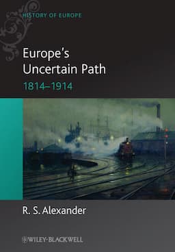 Europe's Uncertain Path 1814-1914: State Formation and Civil Society