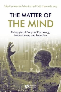 The Matter of the Mind: Philosophical Essays on Psychology, Neuroscience and Reduction