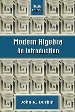 Modern Algebra: An Introduction, 6th Edition