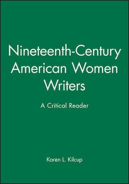 Nineteenth-Century American Women Writers: A Critical Reader