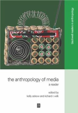 The Anthropology of Media: A Reader