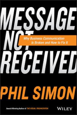 Message Not Received: Why Business Communication Is Broken and How to Fix It