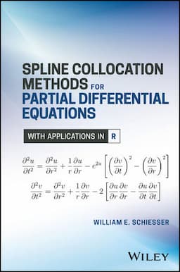 Spline Collocation Methods for Partial Differential Equations: With Applications in R