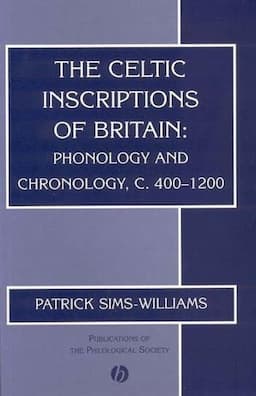 The Celtic Inscriptions of Britain: Phonology and Chronology, c. 400-1200