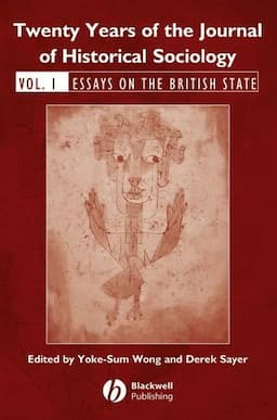 Twenty Years of the Journal of Historical Sociology: Volume 1: Essays on the British State