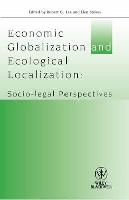 Economic Globalisation and Ecological Localization: Socio-Legal Perspectives