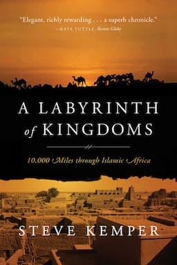 A Labyrinth of Kingdoms: 10,000 Miles Through Islamic Africa