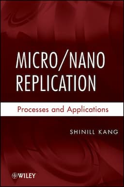 Micro / Nano Replication: Processes and Applications