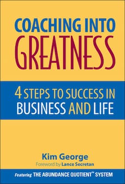 Coaching Into Greatness: 4 Steps to Success in Business and Life