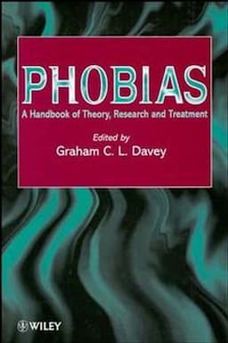 Phobias: A Handbook of Theory, Research and Treatment