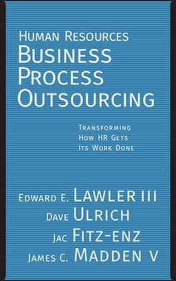 Human Resources Business Process Outsourcing: Transforming How HR Gets Its Work Done