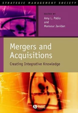 Mergers and Acquisitions: Creating Integrative Knowledge