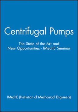 Centrifugal Pumps: The State of the Art and New Opportunities - IMechE Seminar